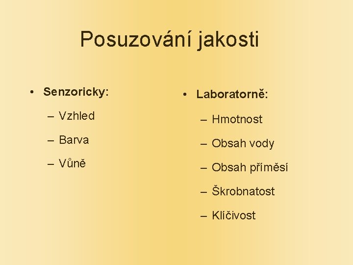 Posuzování jakosti • Senzoricky: • Laboratorně: – Vzhled – Hmotnost – Barva – Obsah