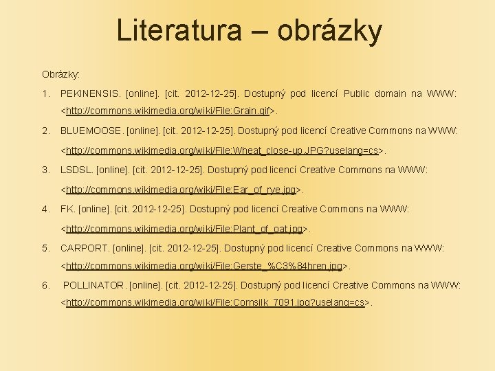 Literatura – obrázky Obrázky: 1. PEKINENSIS. [online]. [cit. 2012 -12 -25]. Dostupný pod licencí