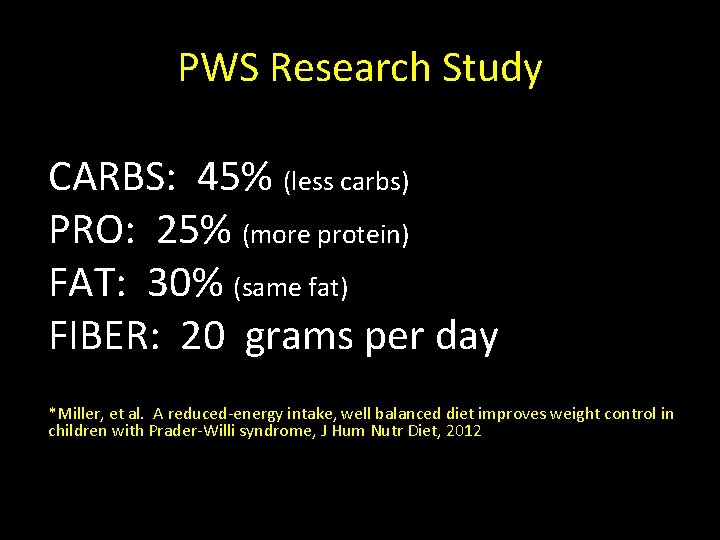 PWS Research Study CARBS: 45% (less carbs) PRO: 25% (more protein) FAT: 30% (same