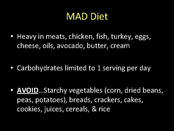MAD Diet • Heavy in meats, chicken, fish, turkey, eggs, cheese, oils, avocado, butter,