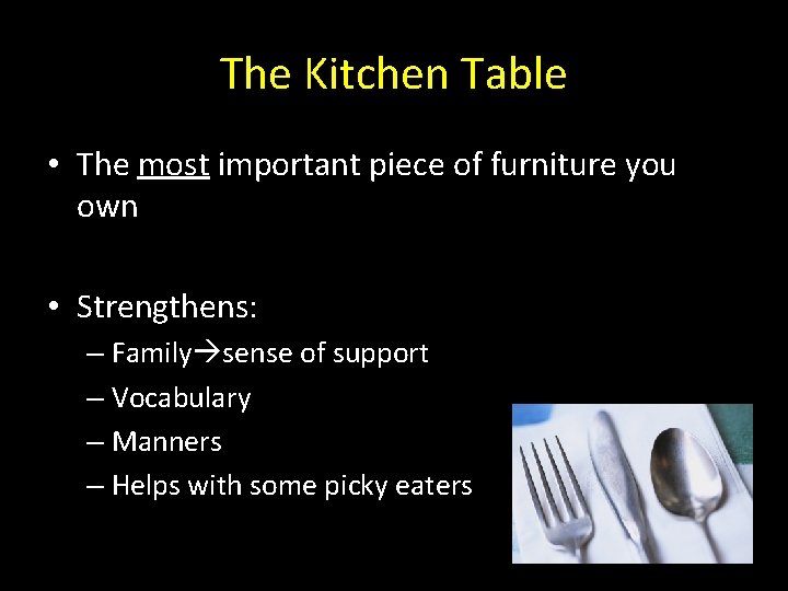 The Kitchen Table • The most important piece of furniture you own • Strengthens: