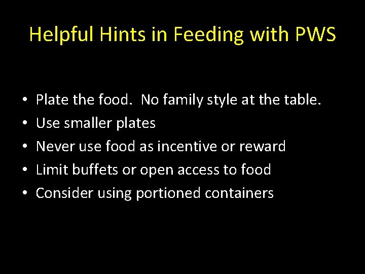 Helpful Hints in Feeding with PWS • • • Plate the food. No family