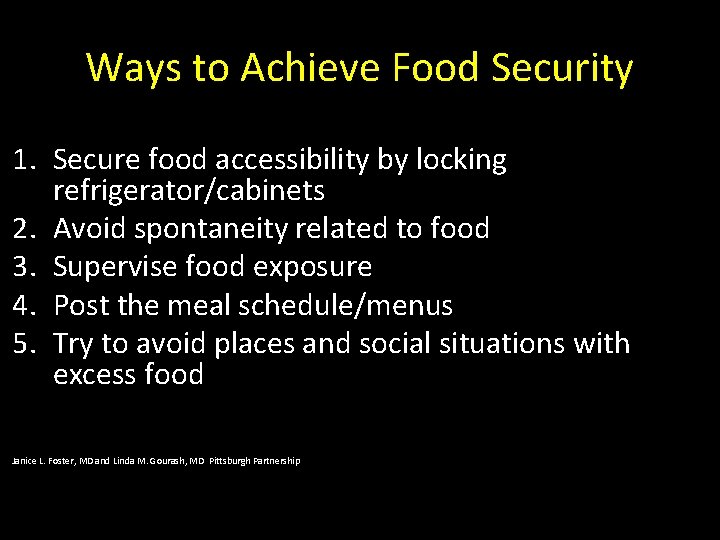 Ways to Achieve Food Security 1. Secure food accessibility by locking refrigerator/cabinets 2. Avoid