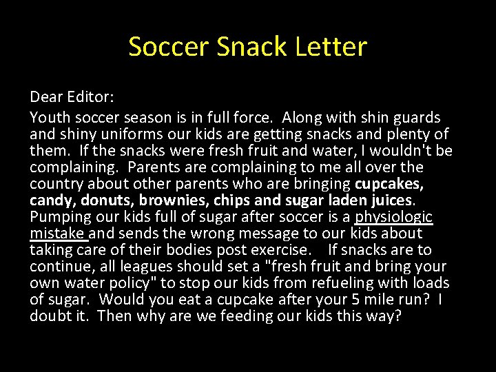 Soccer Snack Letter Dear Editor: Youth soccer season is in full force. Along with