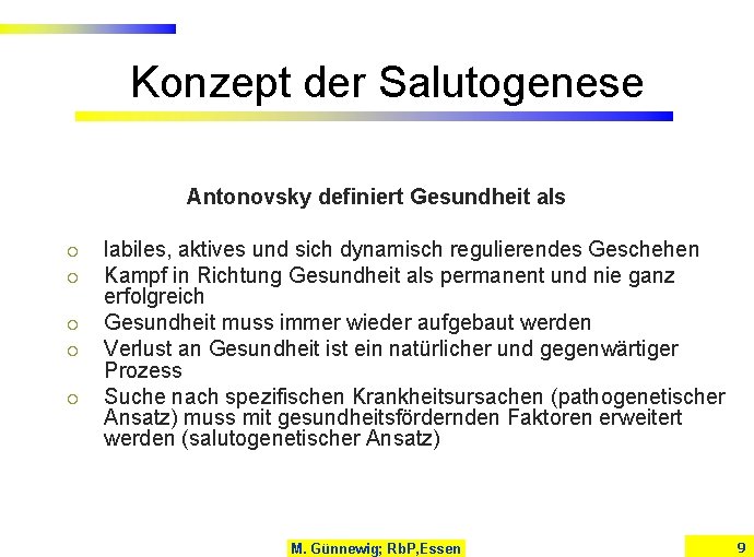 Konzept der Salutogenese Antonovsky definiert Gesundheit als ¡ ¡ ¡ labiles, aktives und sich
