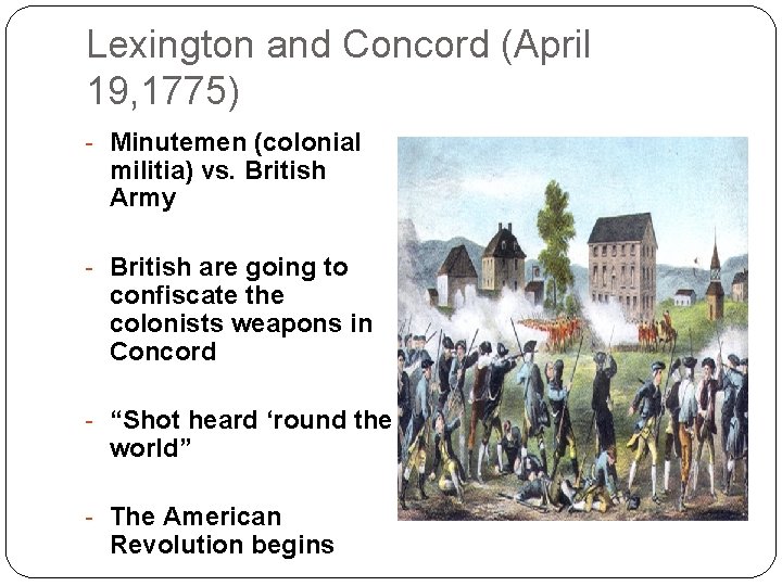 Lexington and Concord (April 19, 1775) - Minutemen (colonial militia) vs. British Army -