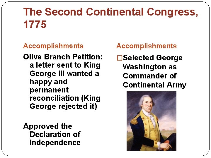 The Second Continental Congress, 1775 Accomplishments Olive Branch Petition: a letter sent to King