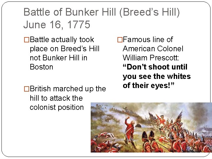 Battle of Bunker Hill (Breed’s Hill) June 16, 1775 �Battle actually took place on