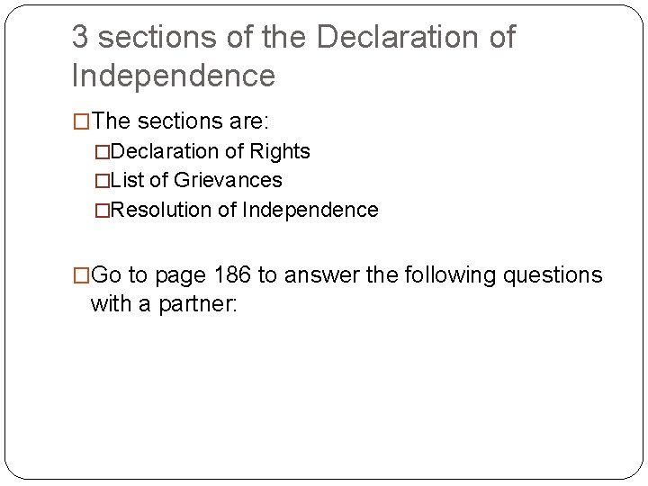 3 sections of the Declaration of Independence �The sections are: �Declaration of Rights �List