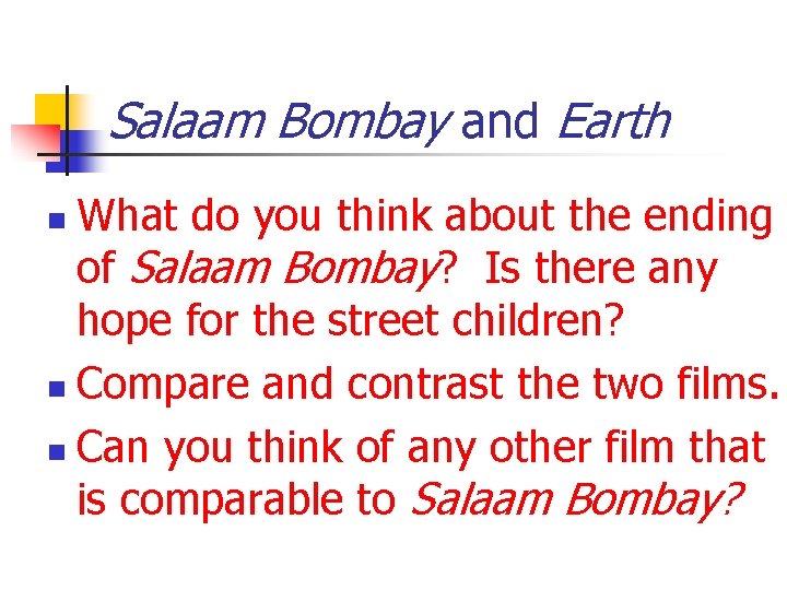 Salaam Bombay and Earth What do you think about the ending of Salaam Bombay?