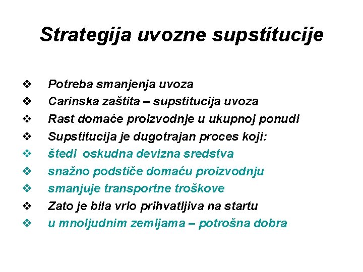 Strategija uvozne supstitucije v v v v v Potreba smanjenja uvoza Carinska zaštita –