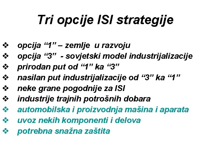 Tri opcije ISI strategije v v v v v opcija “ 1” – zemlje