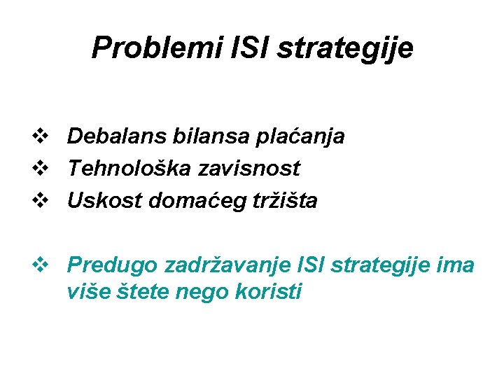 Problemi ISI strategije v Debalans bilansa plaćanja v Tehnološka zavisnost v Uskost domaćeg tržišta