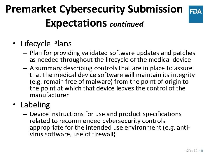 Premarket Cybersecurity Submission Expectations continued • Lifecycle Plans – Plan for providing validated software