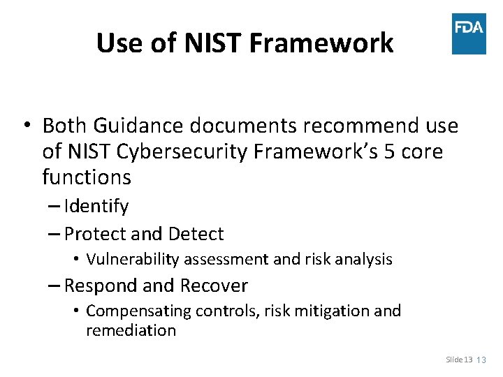 Use of NIST Framework • Both Guidance documents recommend use of NIST Cybersecurity Framework’s