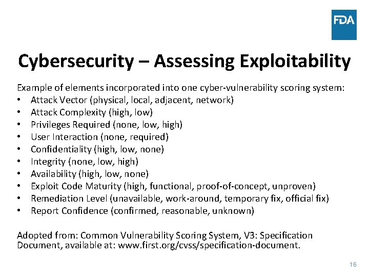 Cybersecurity – Assessing Exploitability Example of elements incorporated into one cyber-vulnerability scoring system: •
