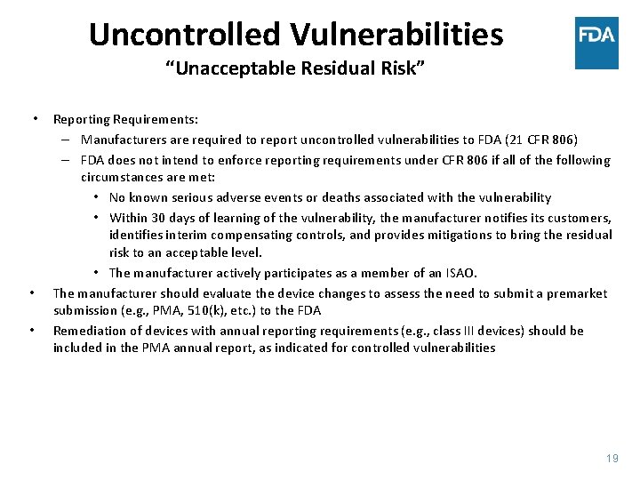 Uncontrolled Vulnerabilities “Unacceptable Residual Risk” • • • Reporting Requirements: – Manufacturers are required