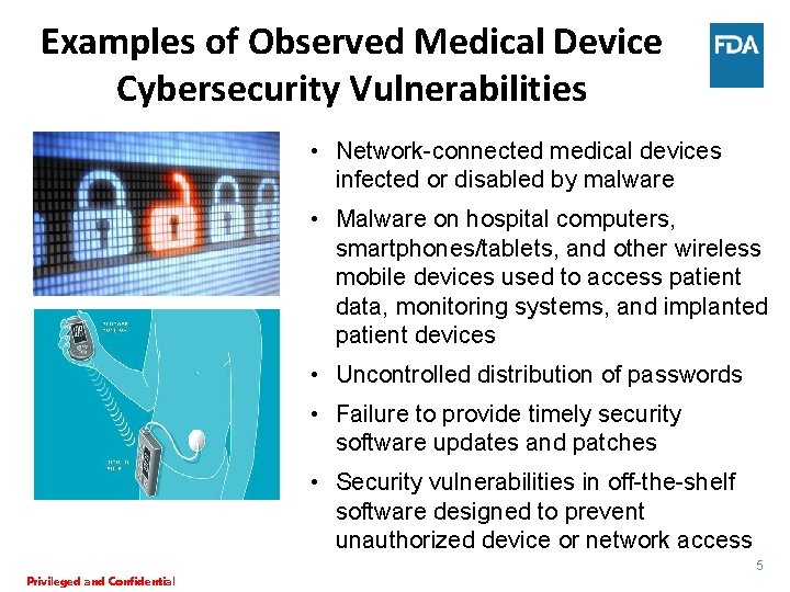 Examples of Observed Medical Device Cybersecurity Vulnerabilities • Network-connected medical devices infected or disabled