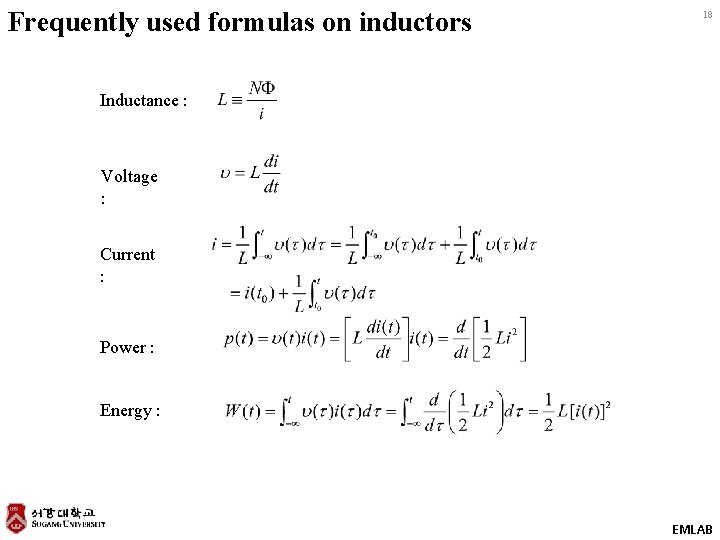 Frequently used formulas on inductors 18 Inductance : Voltage : Current : Power :