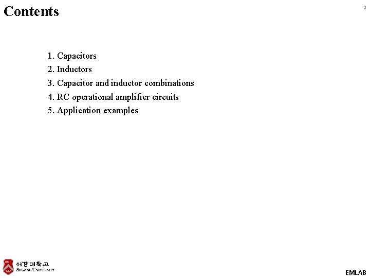 Contents 2 1. Capacitors 2. Inductors 3. Capacitor and inductor combinations 4. RC operational