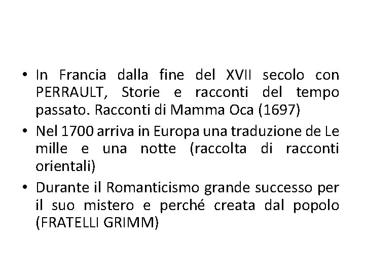  • In Francia dalla fine del XVII secolo con PERRAULT, Storie e racconti