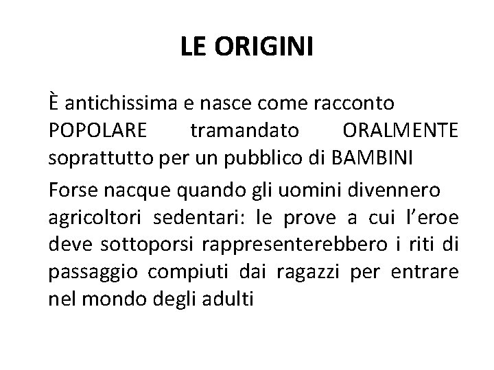 LE ORIGINI È antichissima e nasce come racconto POPOLARE tramandato ORALMENTE soprattutto per un