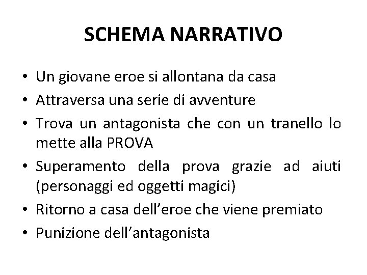 SCHEMA NARRATIVO • Un giovane eroe si allontana da casa • Attraversa una serie