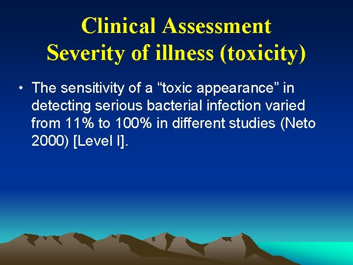 Clinical Assessment Severity of illness (toxicity) • The sensitivity of a “toxic appearance” in