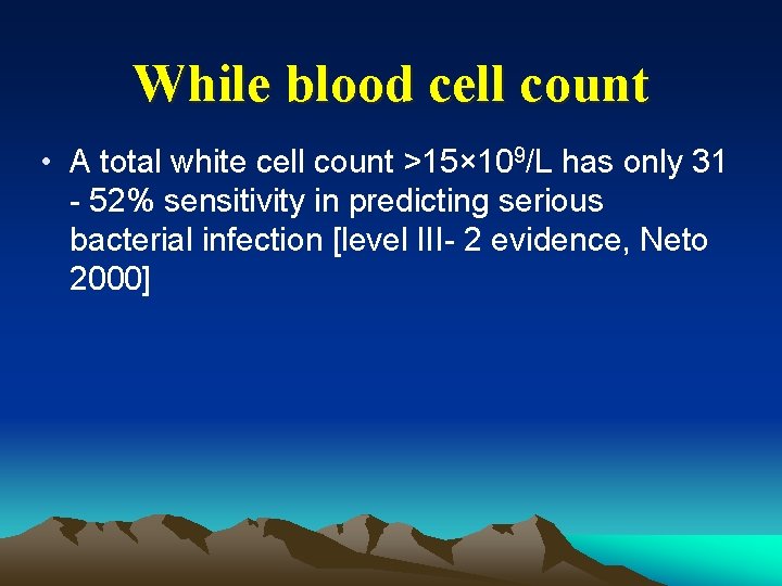 While blood cell count • A total white cell count >15× 109/L has only