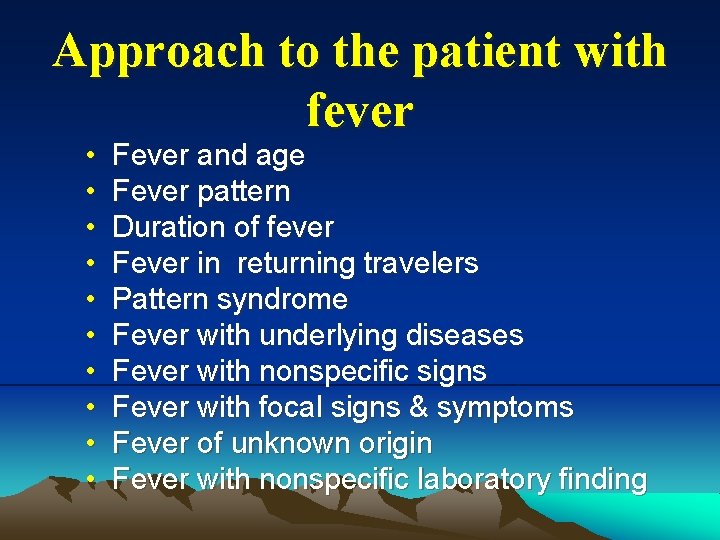 Approach to the patient with fever • • • Fever and age Fever pattern