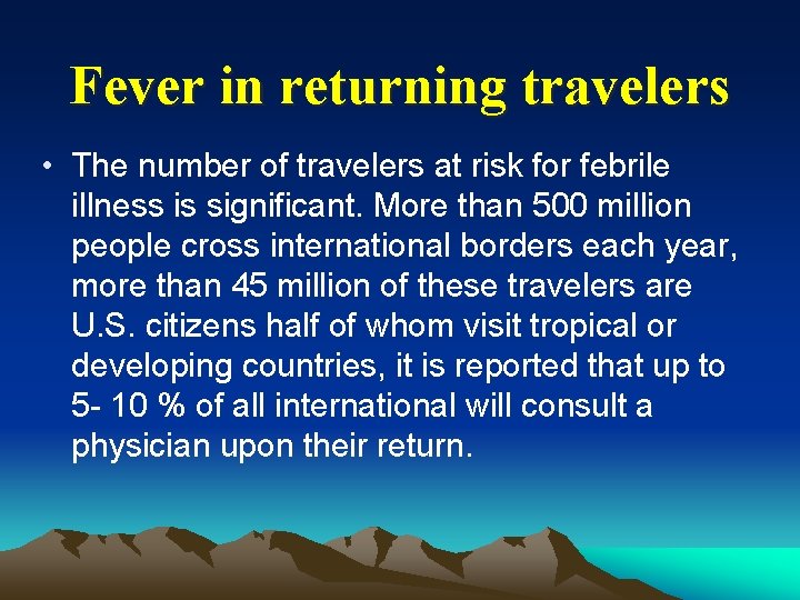 Fever in returning travelers • The number of travelers at risk for febrile illness