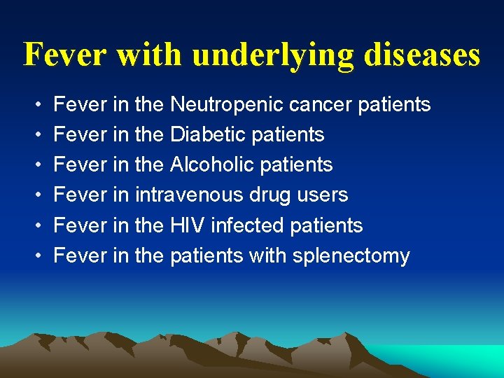 Fever with underlying diseases • • • Fever in the Neutropenic cancer patients Fever