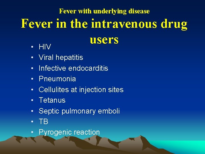 Fever with underlying disease Fever in the intravenous drug users • HIV • •