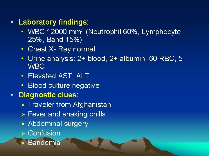  • Laboratory findings: • WBC 12000 mm 3 (Neutrophil 60%, Lymphocyte 25%, Band