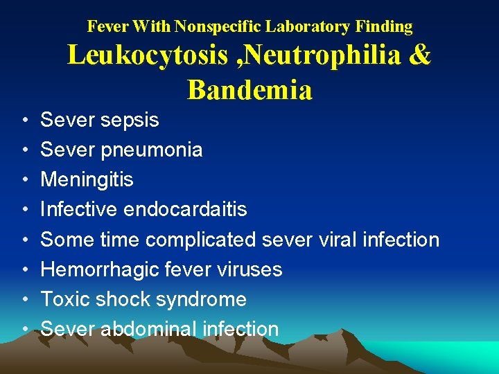 Fever With Nonspecific Laboratory Finding Leukocytosis , Neutrophilia & Bandemia • • Sever sepsis
