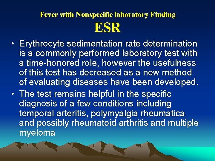 Fever with Nonspecific laboratory Finding ESR • Erythrocyte sedimentation rate determination is a commonly