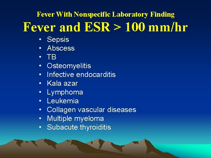 Fever With Nonspecific Laboratory Finding Fever and ESR > 100 mm/hr • • •