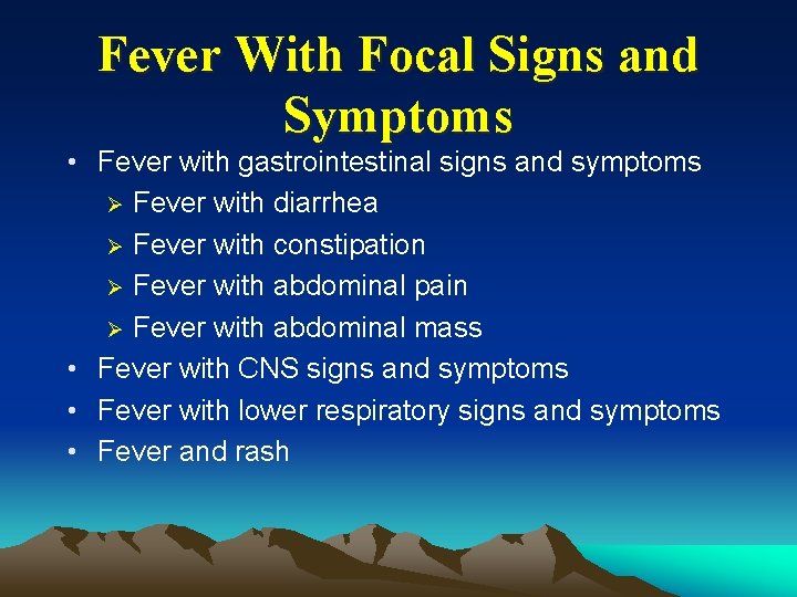 Fever With Focal Signs and Symptoms • Fever with gastrointestinal signs and symptoms Ø