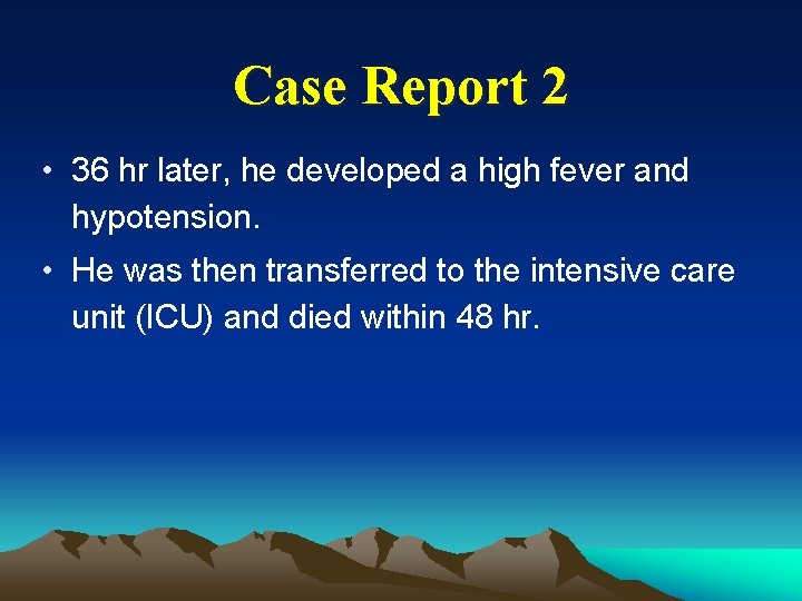 Case Report 2 • 36 hr later, he developed a high fever and hypotension.