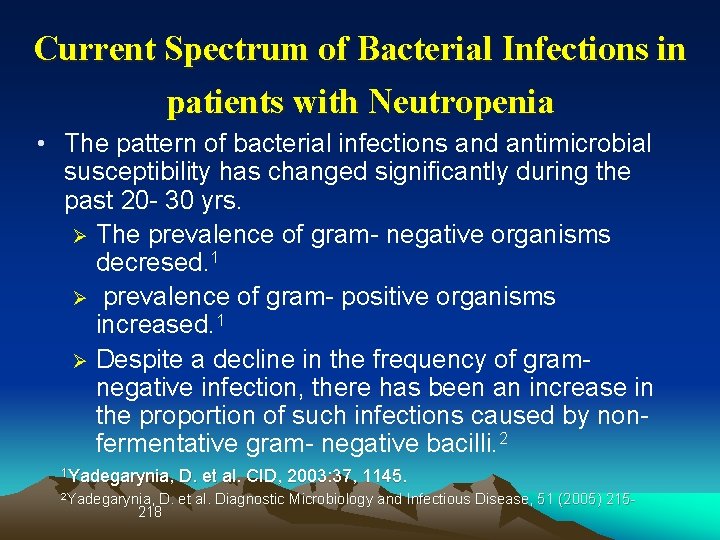 Current Spectrum of Bacterial Infections in patients with Neutropenia • The pattern of bacterial