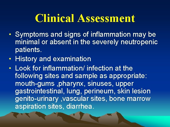 Clinical Assessment • Symptoms and signs of inflammation may be minimal or absent in