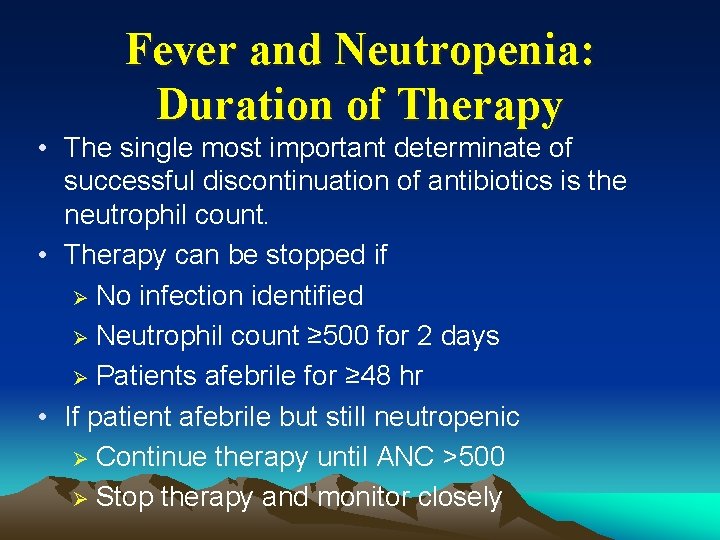 Fever and Neutropenia: Duration of Therapy • The single most important determinate of successful