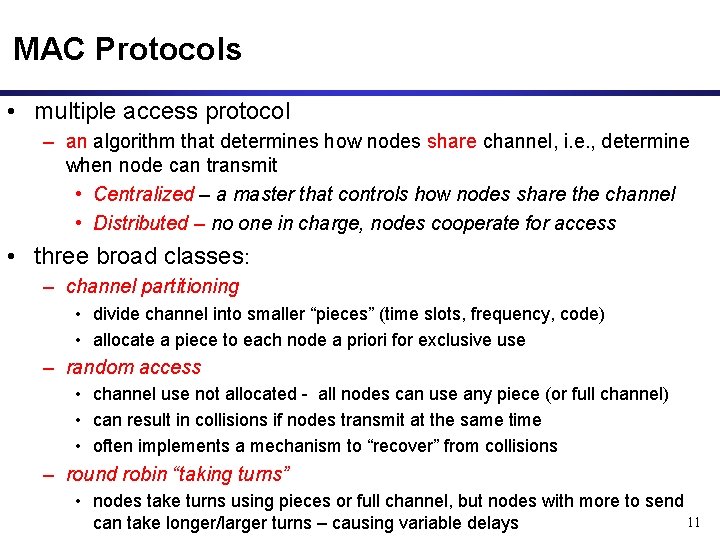MAC Protocols • multiple access protocol – an algorithm that determines how nodes share