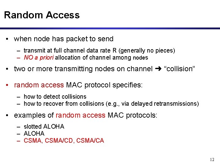 Random Access • when node has packet to send – transmit at full channel