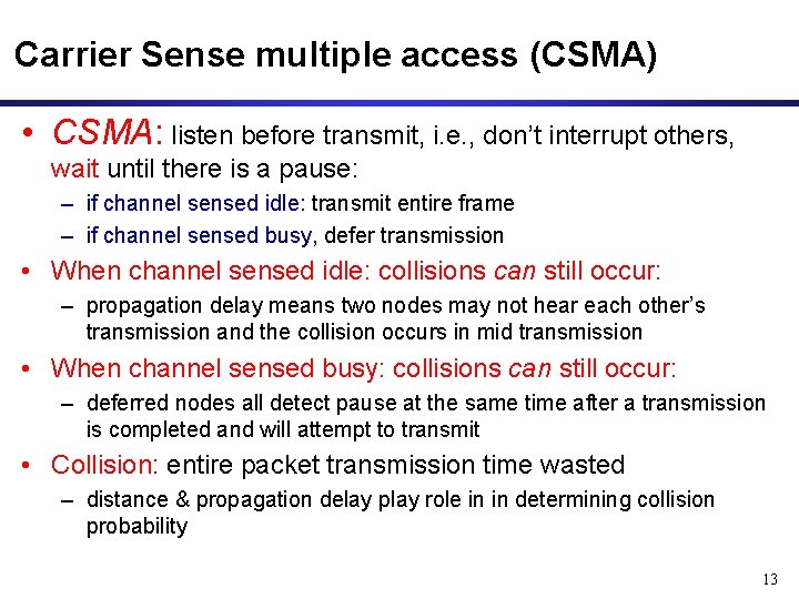 Carrier Sense multiple access (CSMA) • CSMA: listen before transmit, i. e. , don’t
