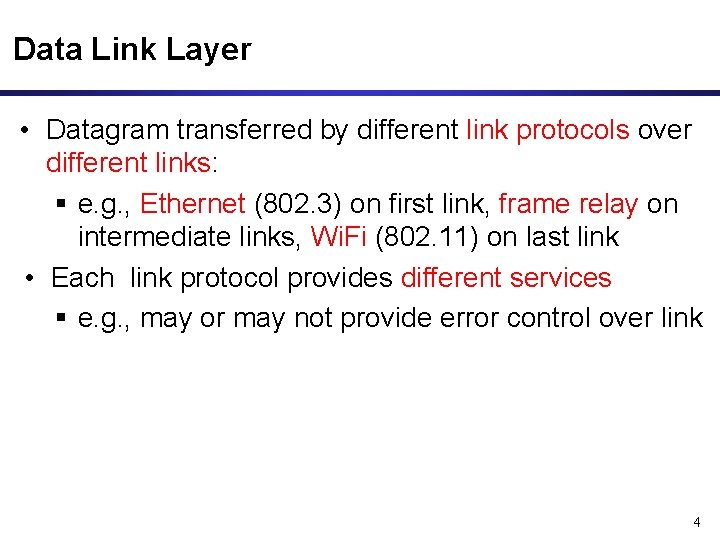 Data Link Layer • Datagram transferred by different link protocols over different links: §