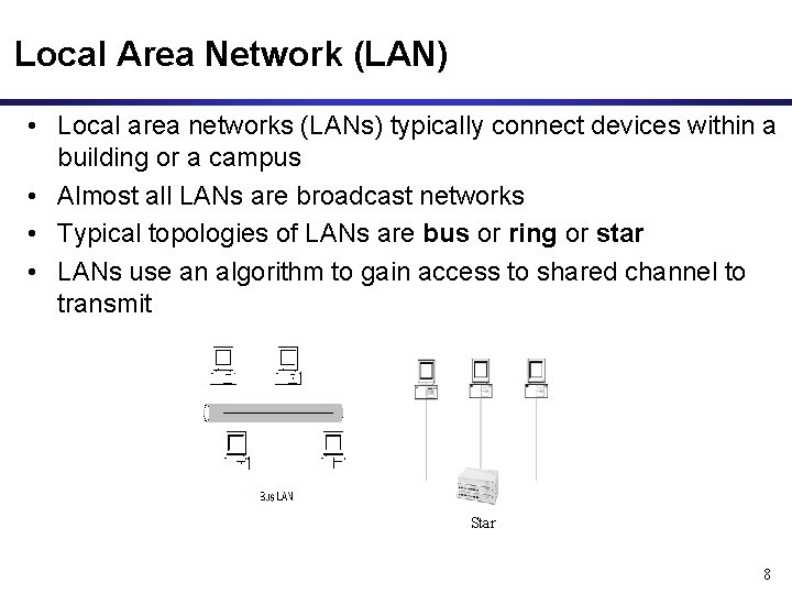 Local Area Network (LAN) • Local area networks (LANs) typically connect devices within a