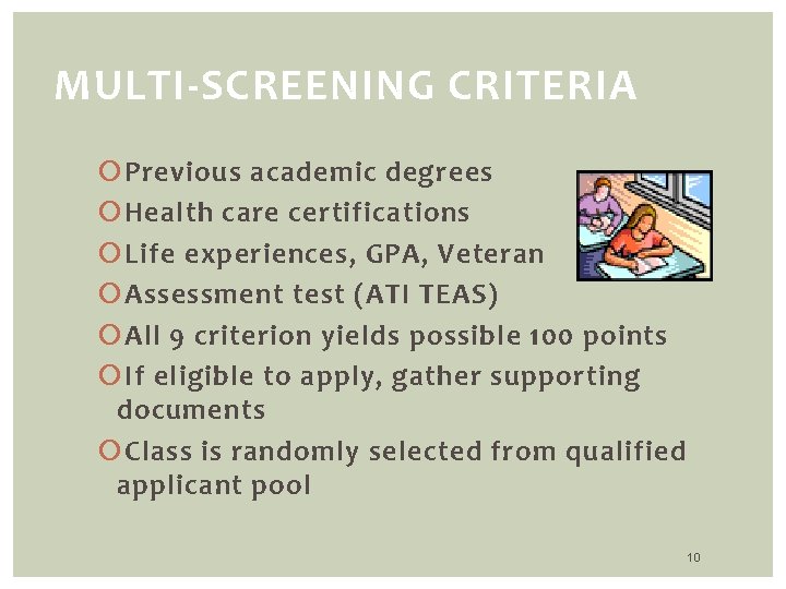 MULTI-SCREENING CRITERIA Previous academic degrees Health care certifications Life experiences, GPA, Veteran Assessment test