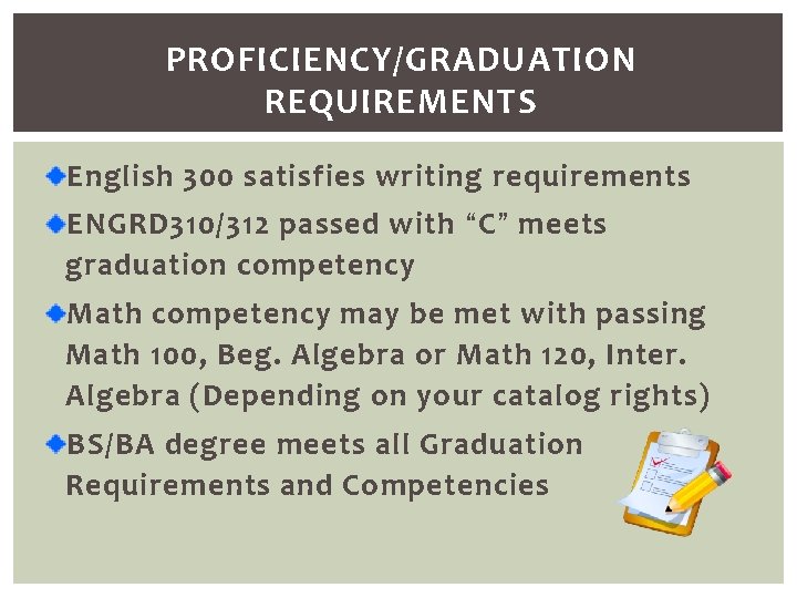 PROFICIENCY/GRADUATION REQUIREMENTS English 300 satisfies writing requirements ENGRD 310/312 passed with “C” meets graduation