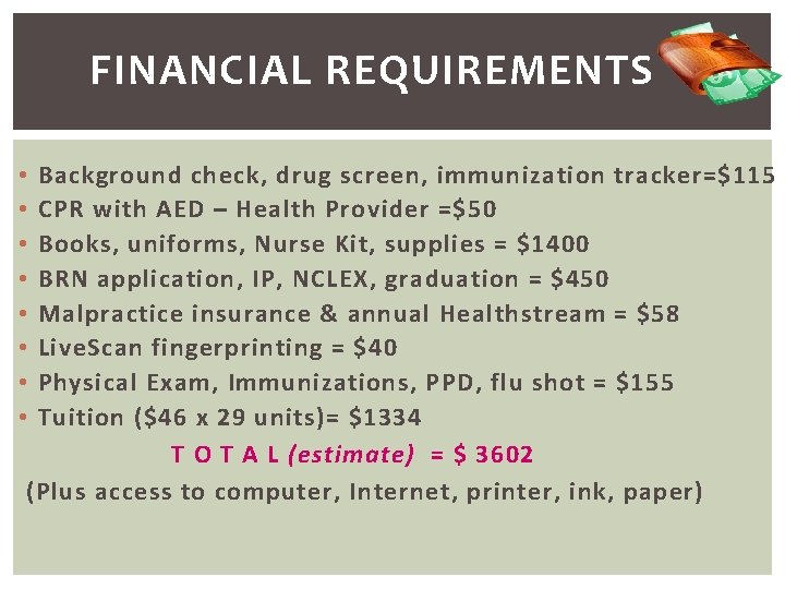 FINANCIAL REQUIREMENTS Background check, drug screen, immunization tracker=$115 CPR with AED – Health Provider